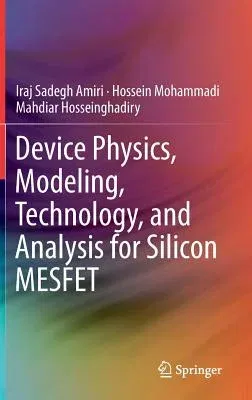 Device Physics, Modeling, Technology, and Analysis for Silicon Mesfet (2019)