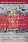 Serving Byzantium's Emperors: The Courtly Life and Career of Michael Attaleiates (2019)