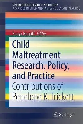 Child Maltreatment Research, Policy, and Practice: Contributions of Penelope K. Trickett (2018)