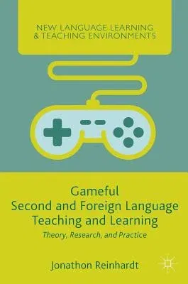 Gameful Second and Foreign Language Teaching and Learning: Theory, Research, and Practice (2019)