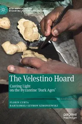 The Velestino Hoard: Casting Light on the Byzantine 'Dark Ages' (2019)