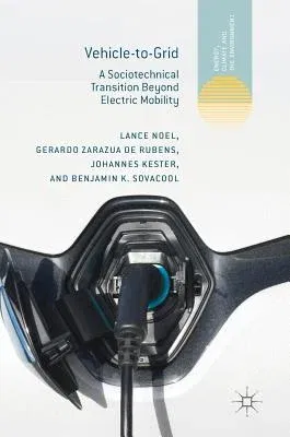 Vehicle-To-Grid: A Sociotechnical Transition Beyond Electric Mobility (2019)