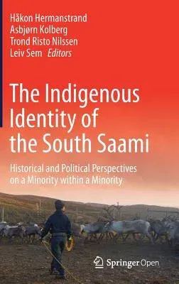 The Indigenous Identity of the South Saami: Historical and Political Perspectives on a Minority Within a Minority (2019)