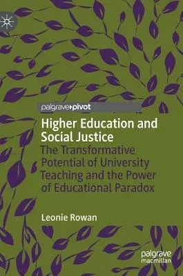 Higher Education and Social Justice: The Transformative Potential of University Teaching and the Power of Educational Paradox (2019)