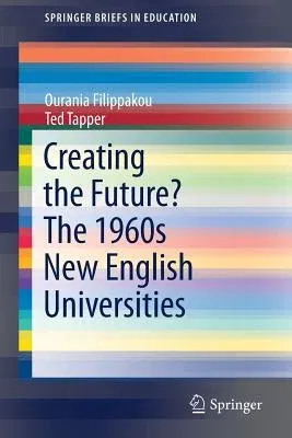 Creating the Future? the 1960s New English Universities (2019)