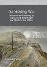 Translating War: Literature and Memory in France and Britain from the 1940s to the 1960s (Softcover Reprint of the Original 1st 2019)