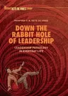 Down the Rabbit Hole of Leadership: Leadership Pathology in Everyday Life (Softcover Reprint of the Original 1st 2019)