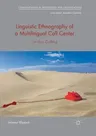 Linguistic Ethnography of a Multilingual Call Center: London Calling (Softcover Reprint of the Original 1st 2019)