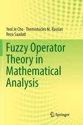 Fuzzy Operator Theory in Mathematical Analysis (Softcover Reprint of the Original 1st 2018)