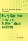 Fuzzy Operator Theory in Mathematical Analysis (Softcover Reprint of the Original 1st 2018)