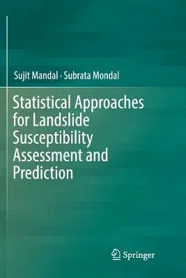 Statistical Approaches for Landslide Susceptibility Assessment and Prediction (Softcover Reprint of the Original 1st 2019)