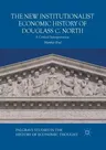 The New Institutionalist Economic History of Douglass C. North: A Critical Interpretation (Softcover Reprint of the Original 1st 2018)