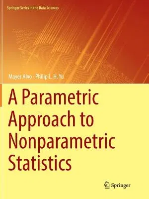 A Parametric Approach to Nonparametric Statistics (Softcover Reprint of the Original 1st 2018)