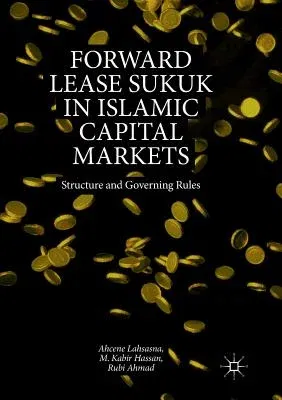 Forward Lease Sukuk in Islamic Capital Markets: Structure and Governing Rules (Softcover Reprint of the Original 1st 2018)