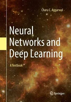 Neural Networks and Deep Learning: A Textbook (Softcover Reprint of the Original 1st 2018)