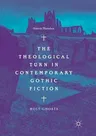 The Theological Turn in Contemporary Gothic Fiction: Holy Ghosts (Softcover Reprint of the Original 1st 2018)