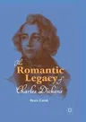 The Romantic Legacy of Charles Dickens (Softcover Reprint of the Original 1st 2018)