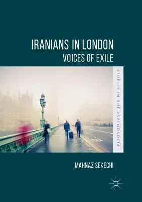 Iranians in London: Voices of Exile (Softcover Reprint of the Original 1st 2018)