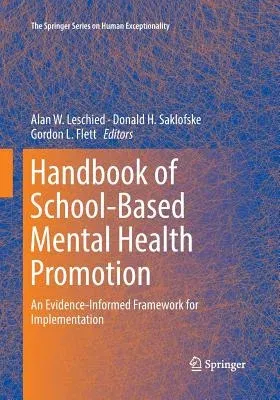 Handbook of School-Based Mental Health Promotion: An Evidence-Informed Framework for Implementation (Softcover Reprint of the Original 1st 2018)