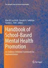 Handbook of School-Based Mental Health Promotion: An Evidence-Informed Framework for Implementation (Softcover Reprint of the Original 1st 2018)