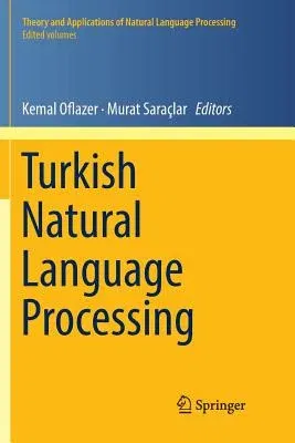 Turkish Natural Language Processing (Softcover Reprint of the Original 1st 2018)