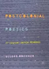 Postcolonial Poetics: 21st-Century Critical Readings (Softcover Reprint of the Original 1st 2018)