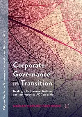 Corporate Governance in Transition: Dealing with Financial Distress and Insolvency in UK Companies (Softcover Reprint of the Original 1st 2018)