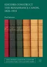 Editors Construct the Renaissance Canon, 1825-1915 (Softcover Reprint of the Original 1st 2018)