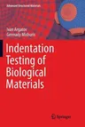 Indentation Testing of Biological Materials (Softcover Reprint of the Original 1st 2018)