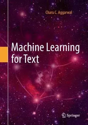 Machine Learning for Text (Softcover Reprint of the Original 1st 2018)