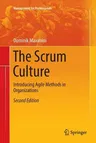 The Scrum Culture: Introducing Agile Methods in Organizations (Softcover Reprint of the Original 2nd 2018)