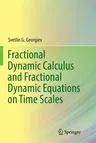 Fractional Dynamic Calculus and Fractional Dynamic Equations on Time Scales (Softcover Reprint of the Original 1st 2018)