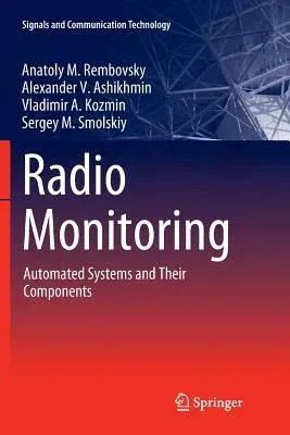 Radio Monitoring: Automated Systems and Their Components (Softcover Reprint of the Original 1st 2018)