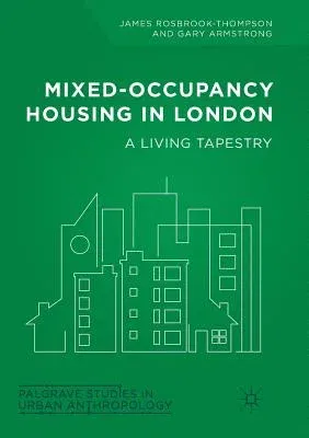 Mixed-Occupancy Housing in London: A Living Tapestry (Softcover Reprint of the Original 1st 2018)