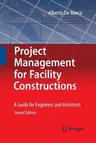 Project Management for Facility Constructions: A Guide for Engineers and Architects (Softcover Reprint of the Original 2nd 2018)