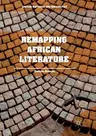 Remapping African Literature (Softcover Reprint of the Original 1st 2018)