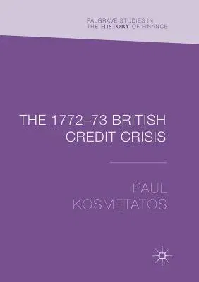 The 1772-73 British Credit Crisis (Softcover Reprint of the Original 1st 2018)