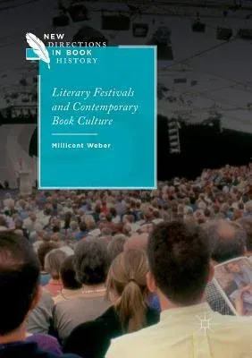 Literary Festivals and Contemporary Book Culture (Softcover Reprint of the Original 1st 2018)