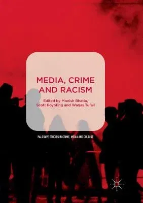 Media, Crime and Racism (Softcover Reprint of the Original 1st 2018)