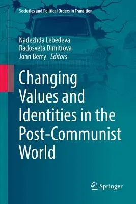 Changing Values and Identities in the Post-Communist World (Softcover Reprint of the Original 1st 2018)