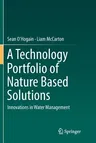 A Technology Portfolio of Nature Based Solutions: Innovations in Water Management (Softcover Reprint of the Original 1st 2018)