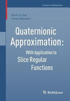 Quaternionic Approximation: With Application to Slice Regular Functions (2019)