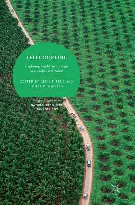 Telecoupling: Exploring Land-Use Change in a Globalised World (2019)