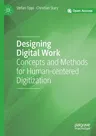 Designing Digital Work: Concepts and Methods for Human-Centered Digitization (2019)