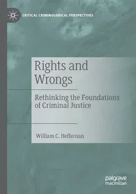 Rights and Wrongs: Rethinking the Foundations of Criminal Justice (2019)