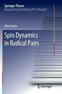 Spin Dynamics in Radical Pairs (Softcover Reprint of the Original 1st 2018)