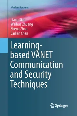 Learning-Based Vanet Communication and Security Techniques (Softcover Reprint of the Original 1st 2019)