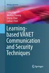 Learning-Based Vanet Communication and Security Techniques (Softcover Reprint of the Original 1st 2019)