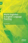 World Englishes in English Language Teaching (2019)