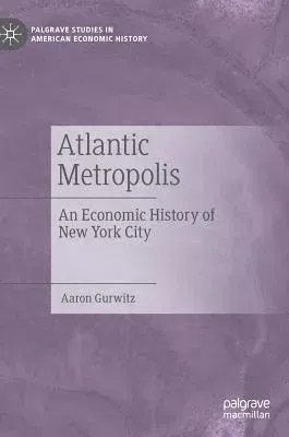 Atlantic Metropolis: An Economic History of New York City (2019)